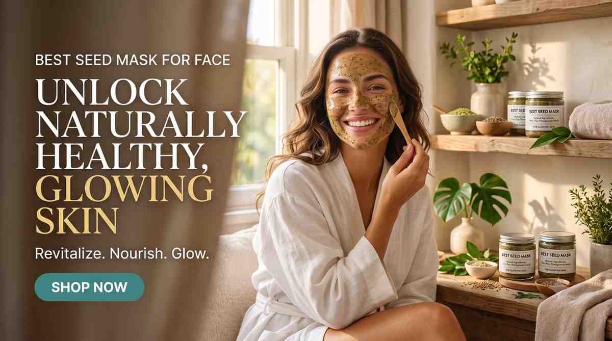 BEST SEED MASK FOR FACE | NATURAL DIY RECIPES & BENEFITS